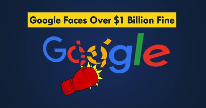 غرامة على جوجل قد تتجاوز المليار يورو